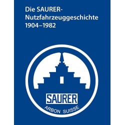 Die Saurer Nutzfahrzeuggeschichte 1904-1982